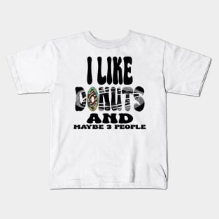 I Like Donuts and Maybe 3 People Kids T-Shirt